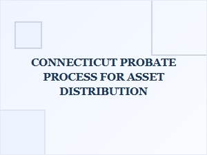 Connecticut Probate Process for Asset Distribution