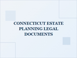 Connecticut Estate Planning Legal Documents and Inheritance Laws
