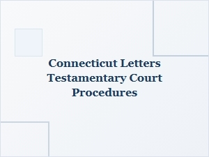 Connecticut Letters Testamentary Court Procedures Guide