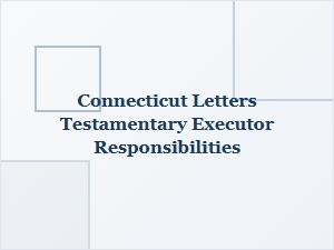 Connecticut Letters Testamentary Executor Responsibilities
