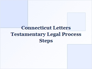 Connecticut Letters Testamentary Legal Process Steps